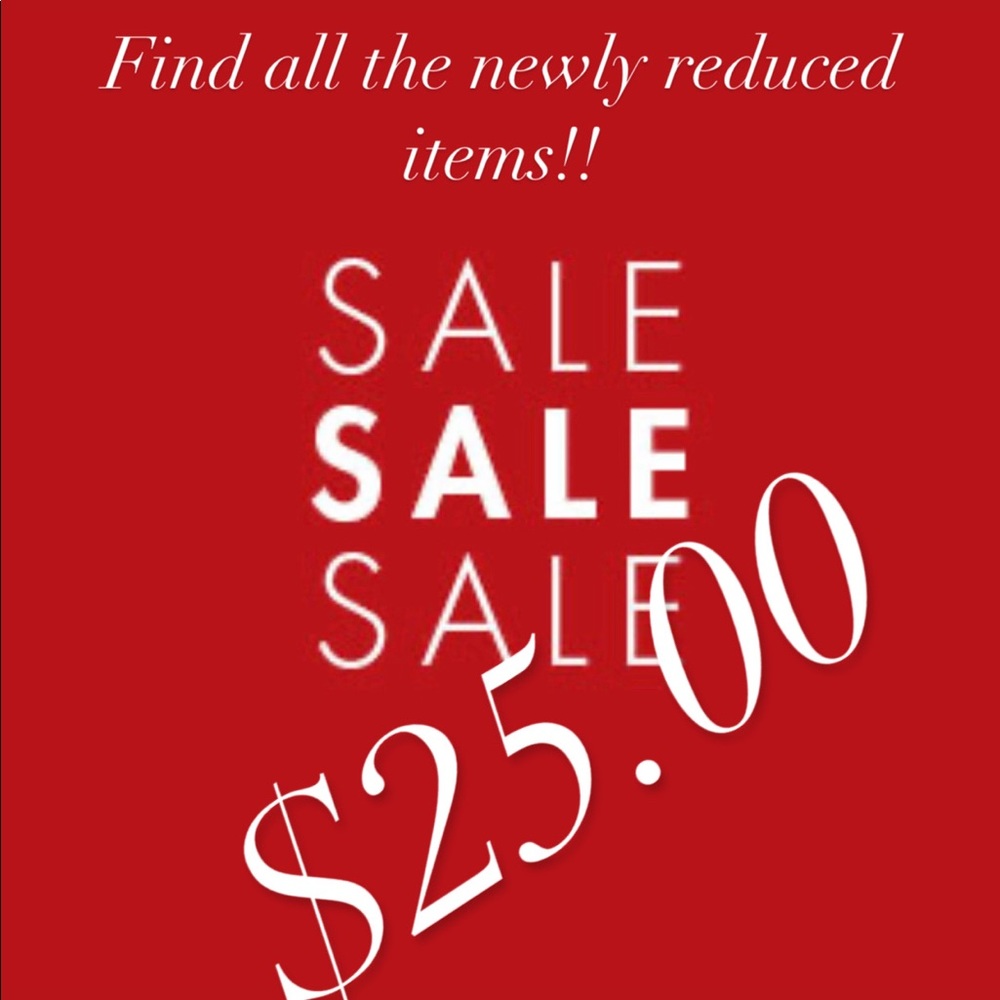 $ 25.00 Blowout/ Newly  Reduced $25.00 items